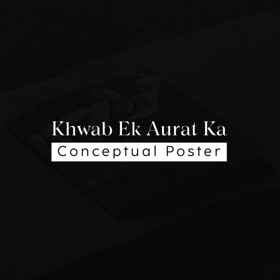 Visual Artwork for Khwab Ek Aurat Ka